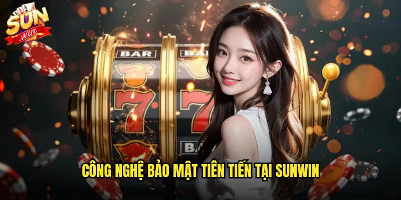 Công nghệ bảo mật tiên tiến tại sunwin